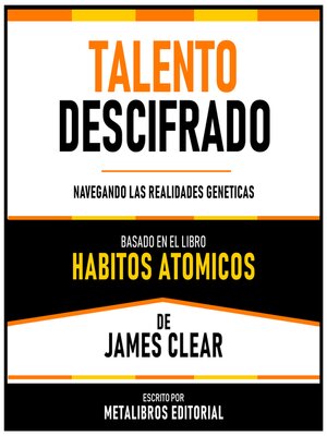 cover image of Talento Descifrado--Basado En El Libro Habitos Atomicos De James Clear